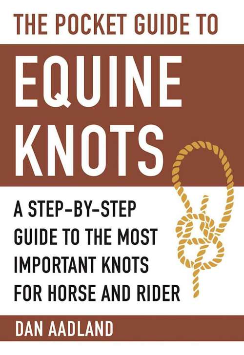 Book cover of The Pocket Guide to Equine Knots: A Step-by-Step Guide to the Most Important Knots for Horse and Rider (Skyhorse Pocket Guides)