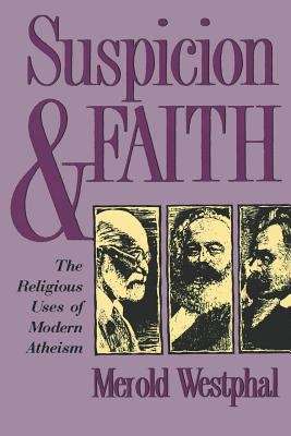 Book cover of Suspicion and Faith: The Religious Uses of Modern Atheism