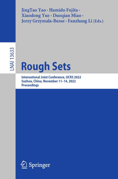 Rough Sets: International Joint Conference, IJCRS 2022, Suzhou, China, November 11–14, 2022, Proceedings (Lecture Notes in Computer Science #13633)
