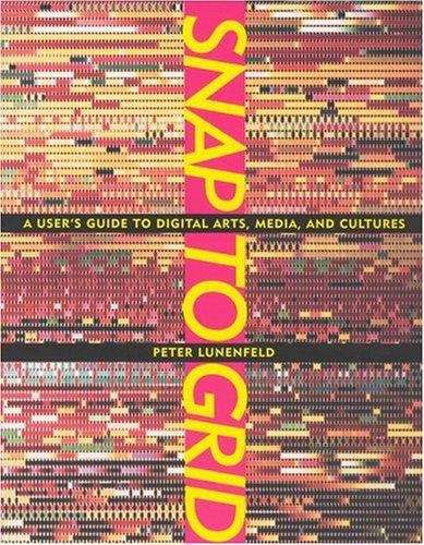 Book cover of Snap to Grid: A User's Guide to Digital Arts, Media, and Cultures