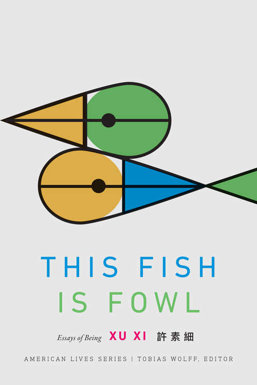 This Fish Is Fowl: Essays of Being (American Lives)