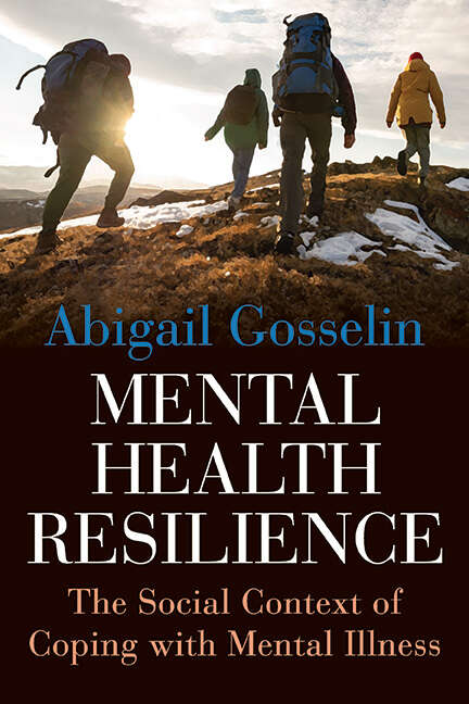 Book cover of Mental Health Resilience: The Social Context of Coping with Mental Illness