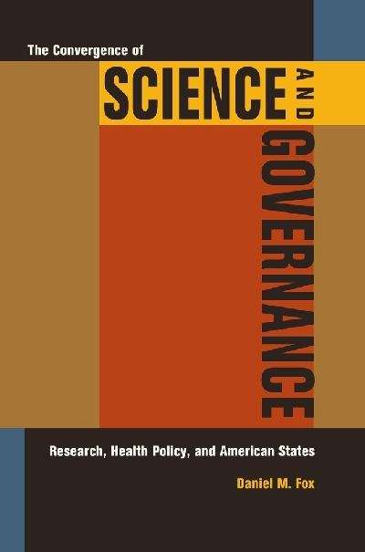 Book cover of The Convergence of Science and Governance: Research, Health Policy, and American States