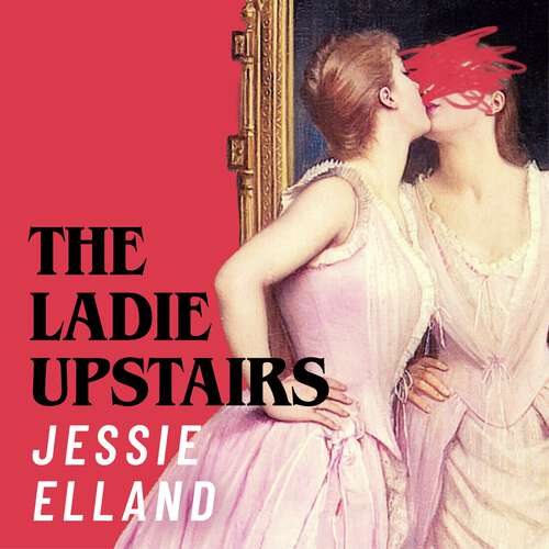 Book cover of The Ladie Upstairs: ‘A fever dream of a novel’ Lucy Rose, author of THE LAMB