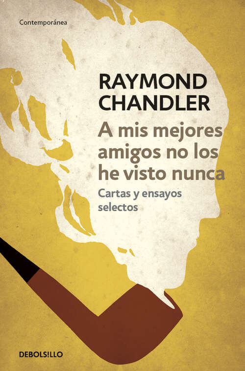 Book cover of A mis mejores amigos no los he visto nunca: Cartas y ensayos selectos