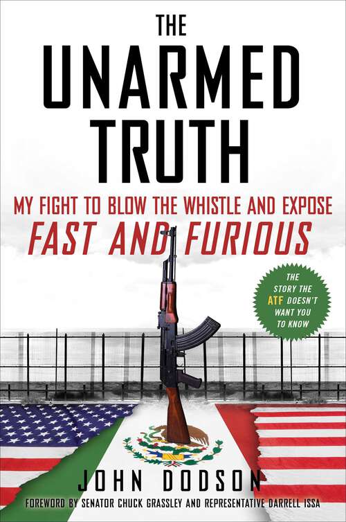 Book cover of The Unarmed Truth: My Fight to Blow the Whistle and Expose Fast and Furious