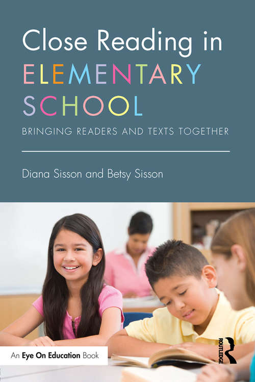 Book cover of Close Reading in Elementary School: Bringing Readers and Texts Together