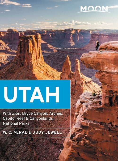Book cover of Moon Utah: With Zion, Bryce Canyon, Arches, Capitol Reef & Canyonlands National Parks (14) (Travel Guide)