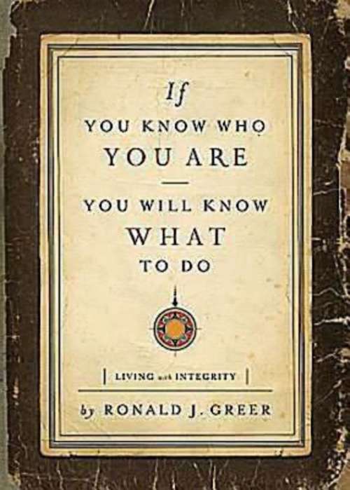 Book cover of If You Know Who You Are, You Will Know What to Do: Living with Integrity