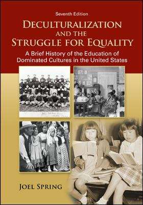 Book cover of Deculturalization and the Struggle for Equality: A Brief History of the Education of Dominated Cultures in the United States