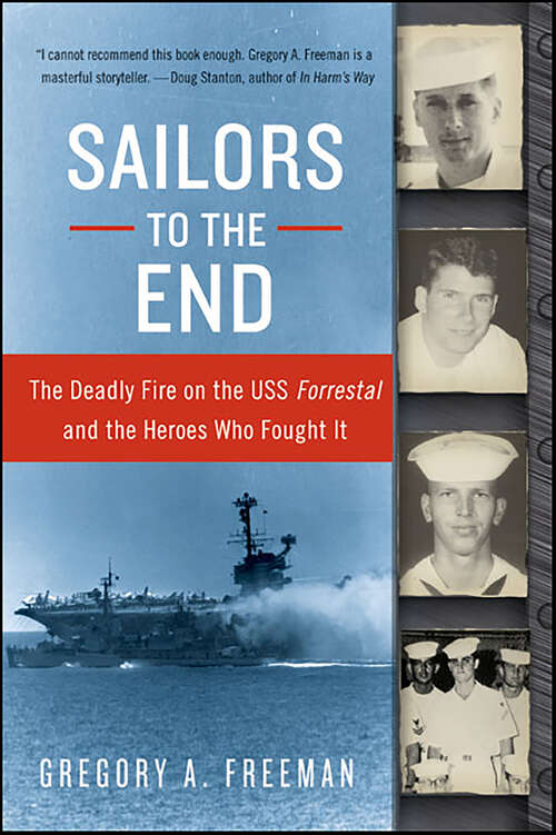 Book cover of Sailors to the End: The Deadly Fire on the USS Forrestal and the Heroes Who Fought It