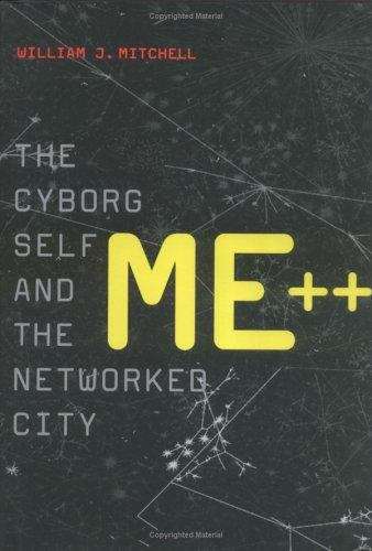 Book cover of Me++: The Cyborg Self and the Networked City