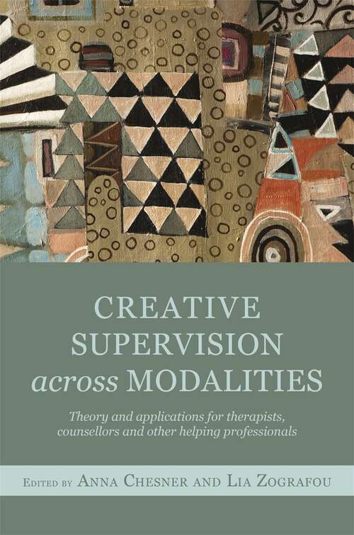 Book cover of Creative Supervision Across Modalities: Theory and applications for therapists, counsellors and other helping professionals