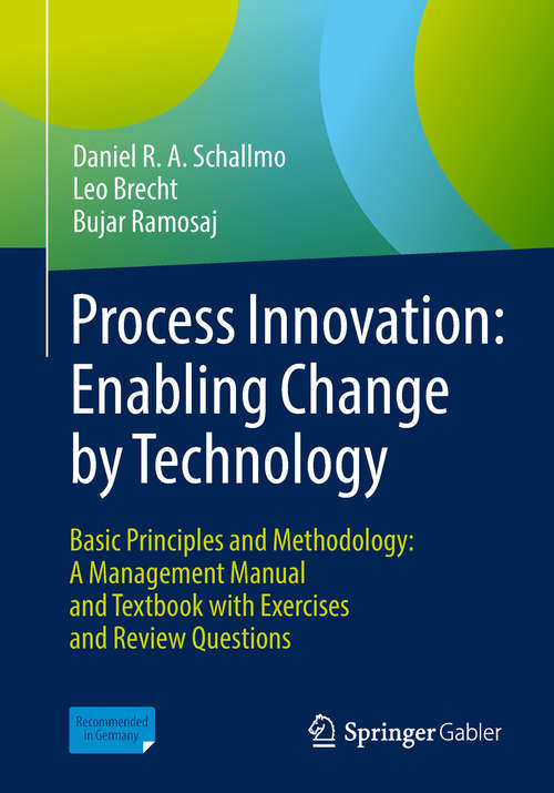Process Innovation: Basic Principles And Methodology: A Management Manual And Textbook With Exercises And Review Questions