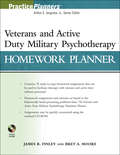 The Veterans and Active Duty Military Psychotherapy Homework Planner