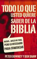 Todo lo que quieres saber de la Biblia: Bueno… quizás no todo, pero lo necesario para comenzar