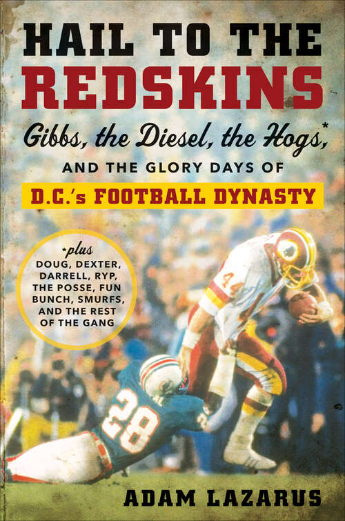 Book cover of Hail to the Redskins: Gibbs, the Diesel, the Hogs, and the Glory Days of D.C.'s Football Dynasty