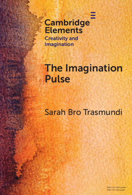 Book cover of The Imagination Pulse: From Flickers to Firestorms in Reading (Elements in Creativity and Imagination)