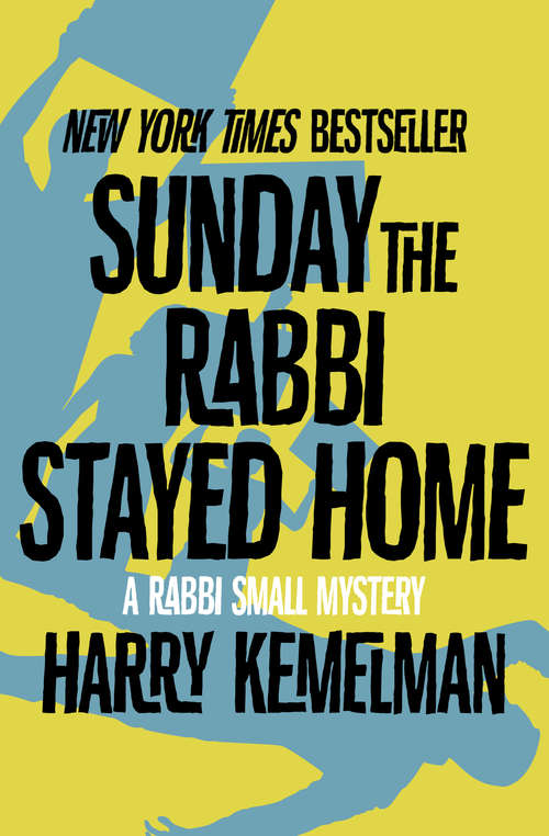 Book cover of Sunday the Rabbi Stayed Home: Friday The Rabbi Slept Late, Saturday The Rabbi Went Hungry, Sunday The Rabbi Stayed Home, And Monday The Rabbi Took Off (Digital Original) (The Rabbi Small Mysteries #3)
