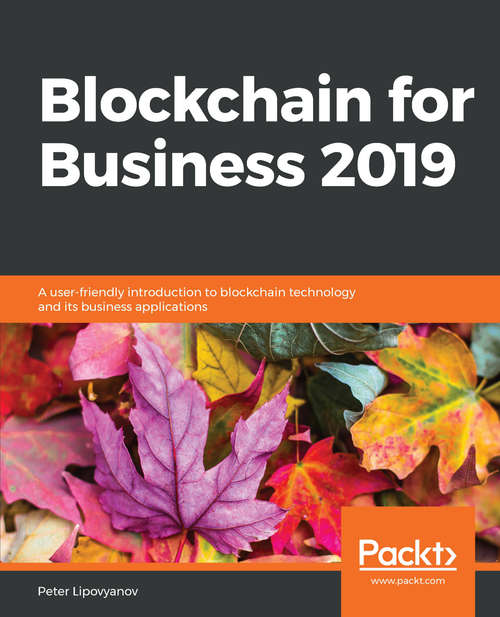 Book cover of Blockchain for Business 2019: A user-friendly introduction to blockchain technology and its business applications