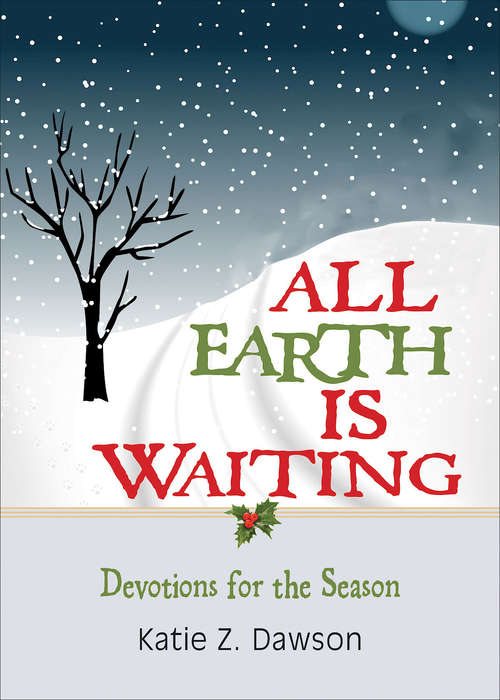 Book cover of All Earth Is Waiting: Devotions for the Season