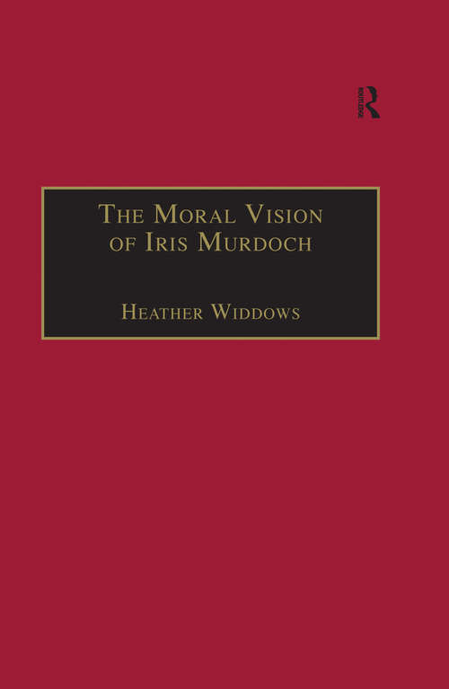 The Moral Vision of Iris Murdoch