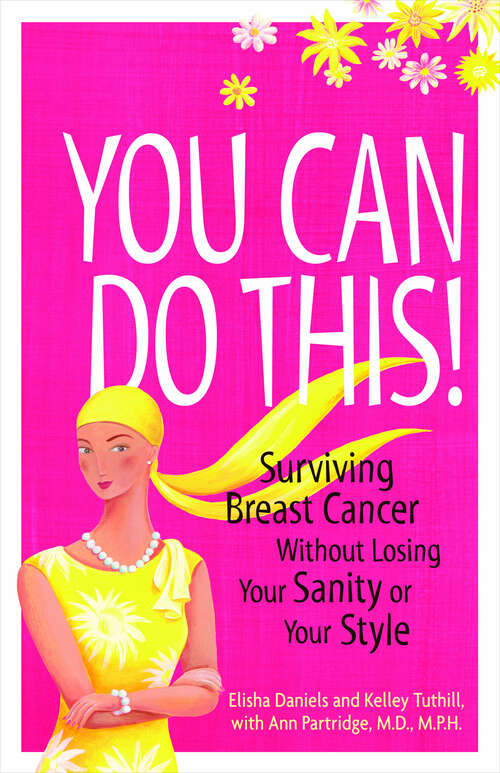 You Can Do This!: Surviving Breast Cancer Without Losing Your Sanity or Your Style