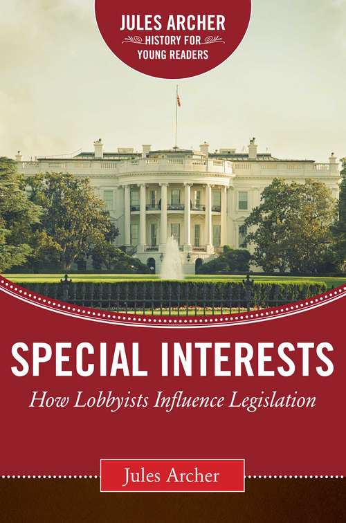 Special Interests: How Lobbyists Influence Legislation (Single Titles Ser.)