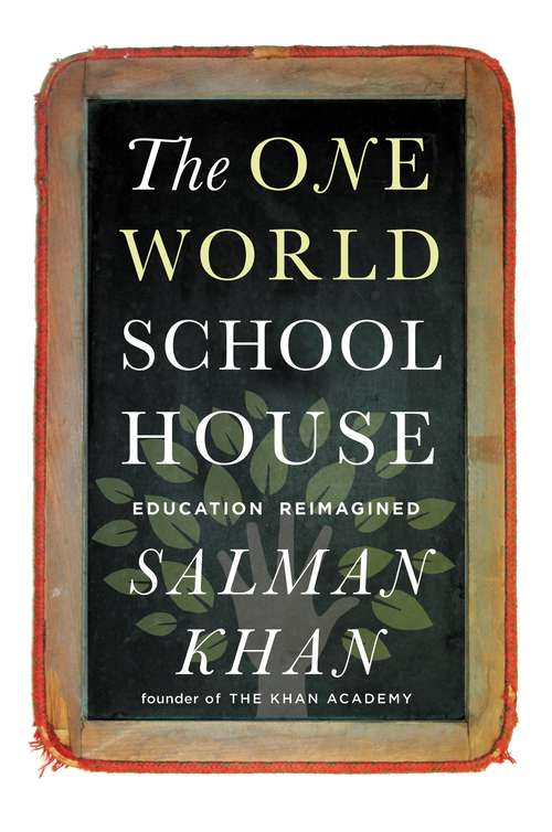 Book cover of The One World Schoolhouse: Education Reimagined