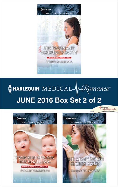 Harlequin Medical Romance June 2016 - Box Set 2 of 2: His Pregnant Sleeping Beauty\Twin Surprise for the Single Doc\The Army Doc's Secret Wife