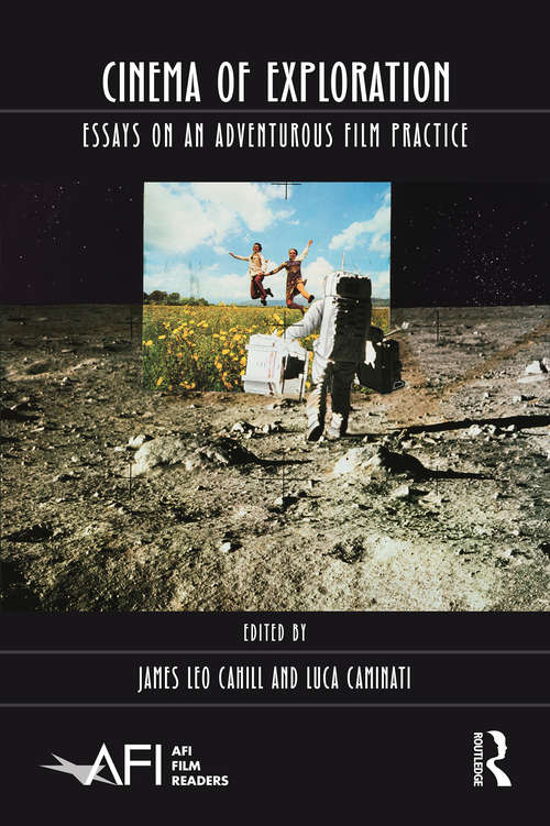 Book cover of Cinema of Exploration: Essays on an Adventurous Film Practice (AFI Film Readers)
