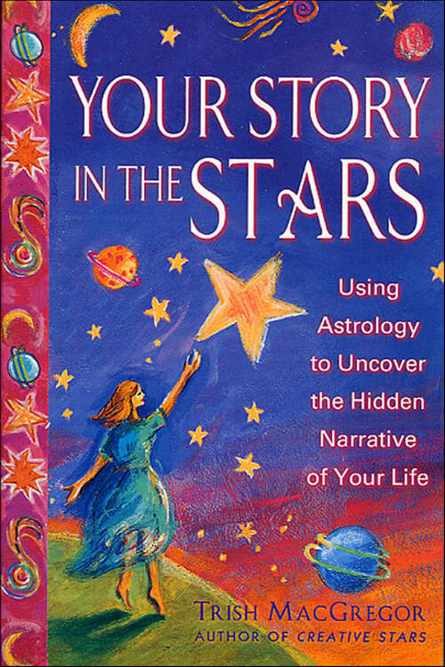 Book cover of Your Story in the Stars: Using Astrology to Uncover the Hidden Narrative of Your Life