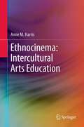 Ethnocinema: Intercultural Arts Education