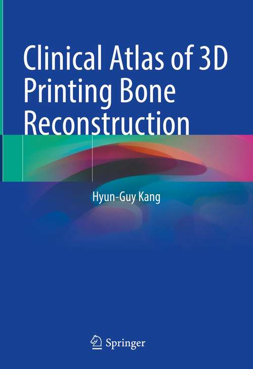 Clinical Atlas of 3D Printing Bone Reconstruction