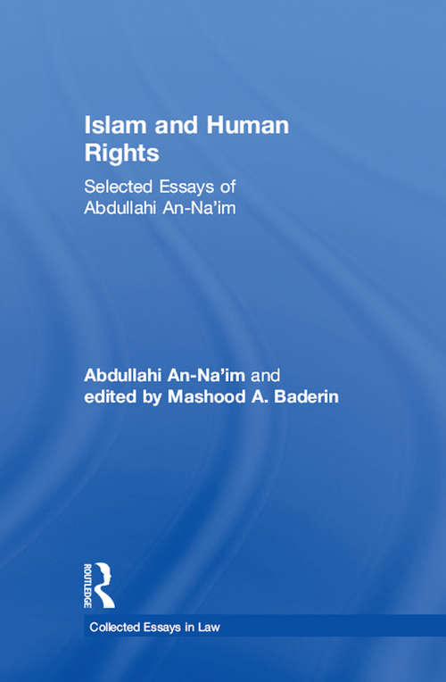 Book cover of Islam and Human Rights: Selected Essays of Abdullahi An-Na'im (Collected Essays in Law)