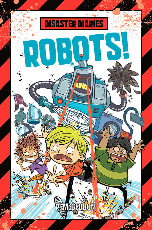 Book cover of Disaster Diaries: Robots! (Disaster Diaries #4)
