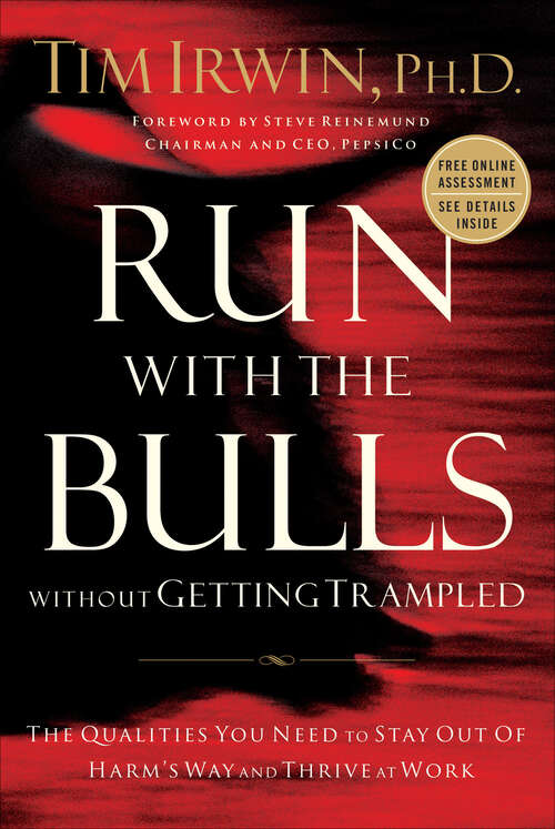 Book cover of Run With the Bulls Without Getting Trampled: The Qualities You Need to Stay Out of Harm's Way and Thrive at Work