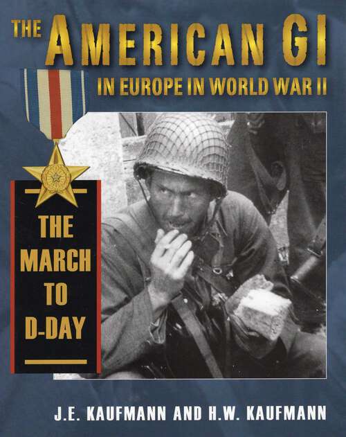 Book cover of American GI in Europe in World War II: The March to D-Day