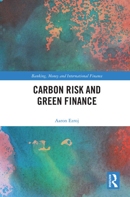 Book cover of Carbon Risk and Green Finance (Banking, Money and International Finance)