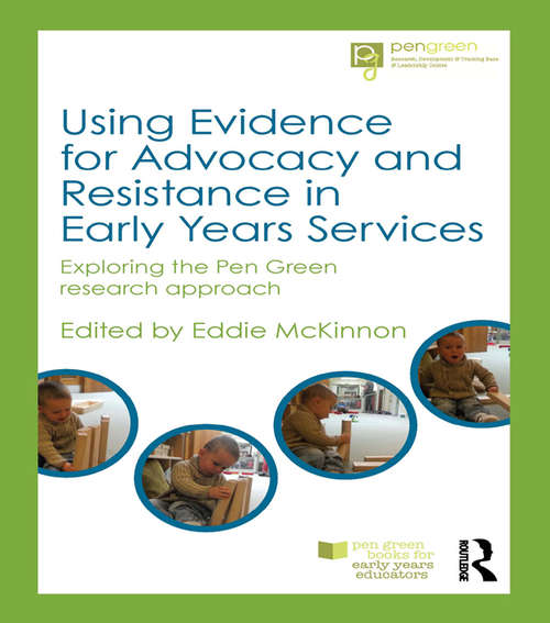 Book cover of Using Evidence for Advocacy and Resistance in Early Years Services: Exploring the Pen Green research approach
