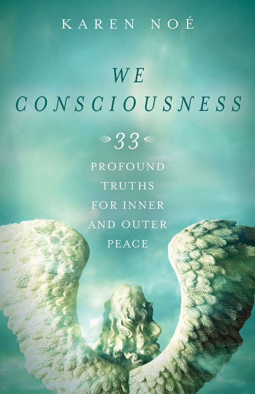 Book cover of We Consciousness: 33 Profound Truths for Inner and Outer Peace