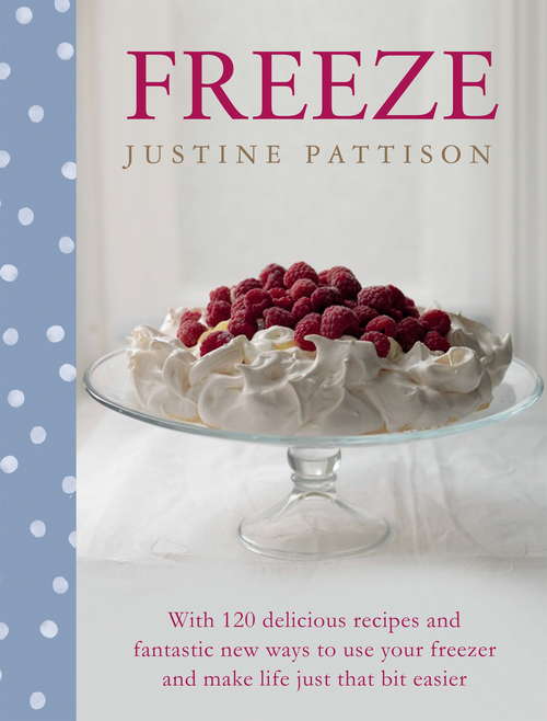 Book cover of Freeze: 120 delicious batch-cooking recipes for all the family