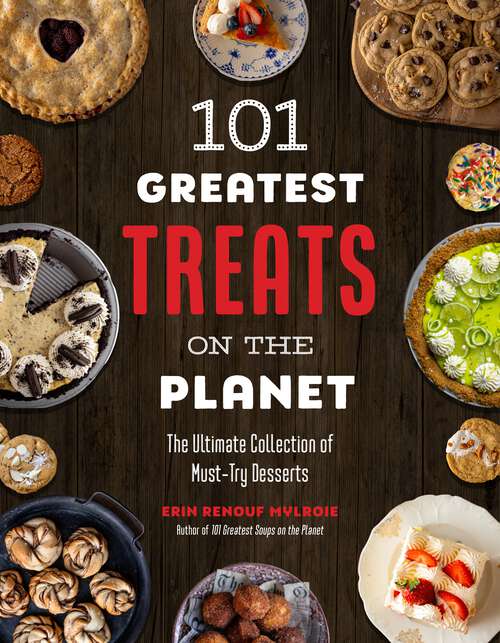 Book cover of 101 Greatest Treats on the Planet: The Ultimate Collection of Must-Try Desserts