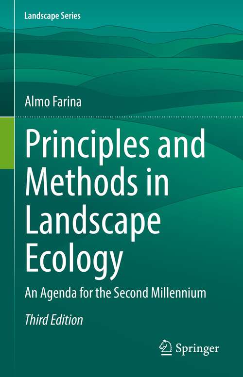 Principles and Methods in Landscape Ecology: An Agenda for the Second Millennium (Landscape Series #31)