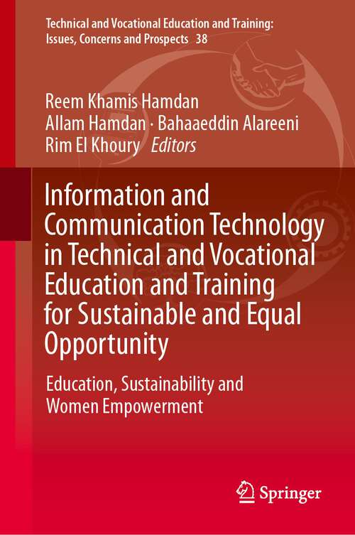 Book cover of Information and Communication Technology in Technical and Vocational Education and Training for Sustainable and Equal Opportunity: Education, Sustainability and Women Empowerment (2024) (Technical and Vocational Education and Training: Issues, Concerns and Prospects #38)