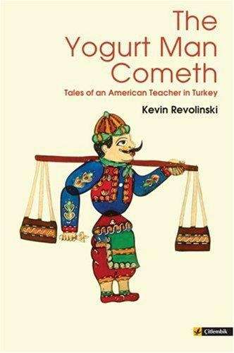Book cover of The Yogurt Man Cometh: Tales of an American Teacher in Turkey
