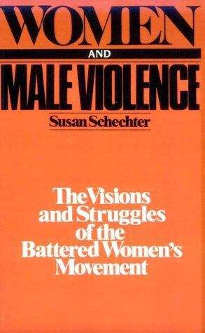 Book cover of Women and Male Violence : The Visions and Struggles of the Battered Women's Movement
