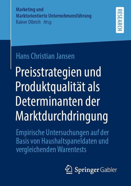 Book cover of Preisstrategien und Produktqualität als Determinanten der Marktdurchdringung: Empirische Untersuchungen auf der Basis von Haushaltspaneldaten und vergleichenden Warentests (1. Aufl. 2022) (Marketing und Marktorientierte Unternehmensführung)