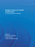 Nuclear Fusion by Inertial Confinement: A Comprehensive Treatise