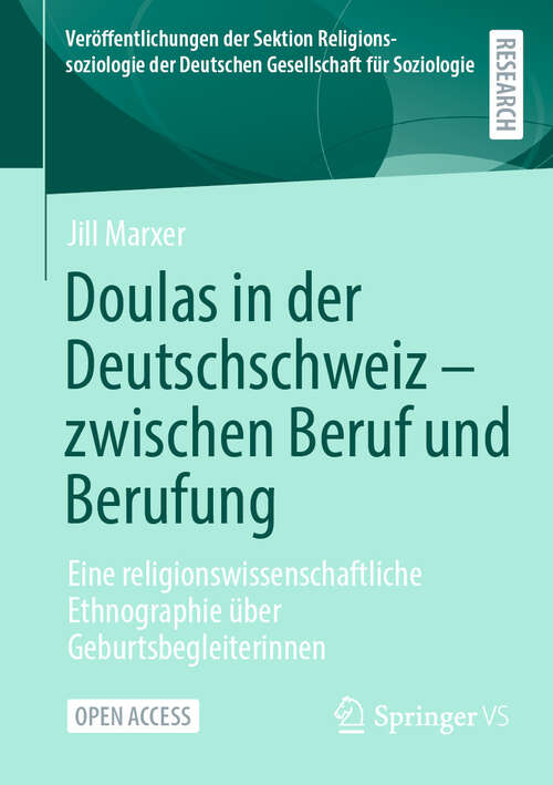 Book cover of Doulas in der Deutschschweiz - zwischen Beruf und Berufung: Eine religionswissenschaftliche Ethnographie über Geburtsbegleiterinnen (Veröffentlichungen der Sektion Religionssoziologie der Deutschen Gesellschaft für Soziologie)